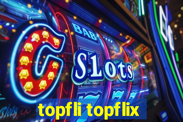 topfli topflix